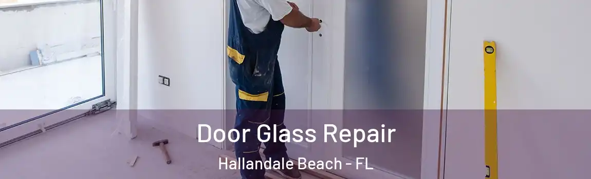  Door Glass Repair Hallandale Beach - FL