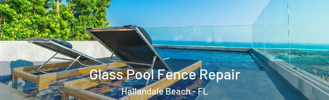  Glass Pool Fence Repair Hallandale Beach - FL