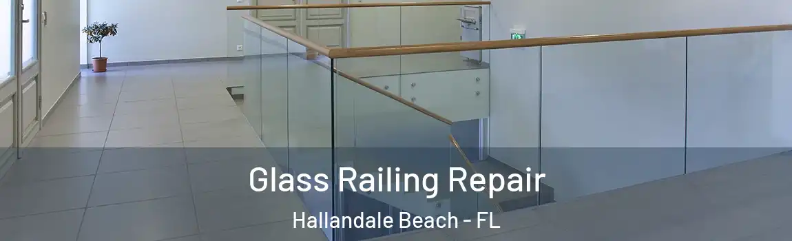  Glass Railing Repair Hallandale Beach - FL