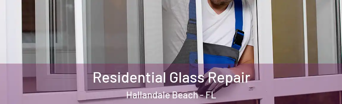 Residential Glass Repair Hallandale Beach - FL